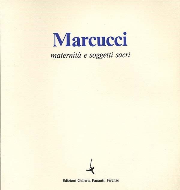 Mario Marcucci : Maternità e soggetti sacri  -  EDIZIONI PANANTI - ARTE - Galleria Pananti Casa d'Aste