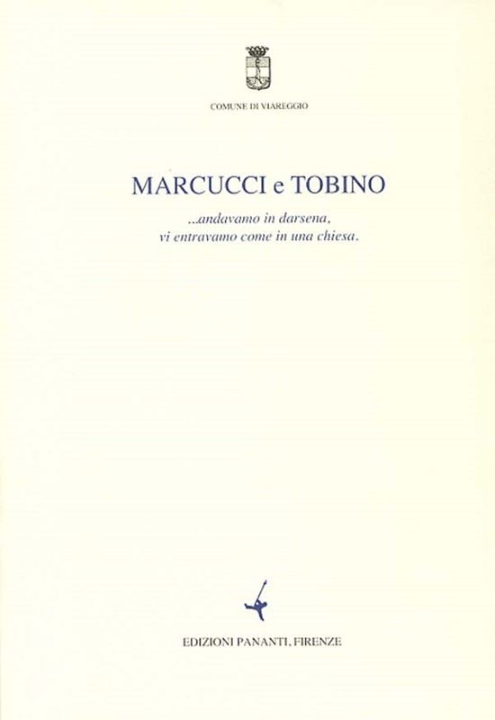 Mario Marcucci : Marcucci e Tobino.  -  EDIZIONI PANANTI - ARTE - Galleria Pananti Casa d'Aste