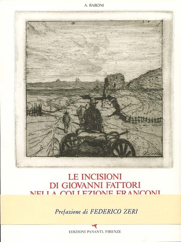 Giovanni Fattori : Le incisioni di Giovanni Fattori nella collezione Franconi  (1987)  -  EDIZIONI PANANTI - ARTE - Galleria Pananti Casa d'Aste
