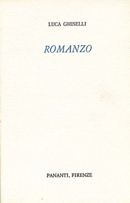Luca Ghiselli : Romanzo  -  EDIZIONI PANANTI - LETTERATURA - Galleria Pananti Casa d'Aste