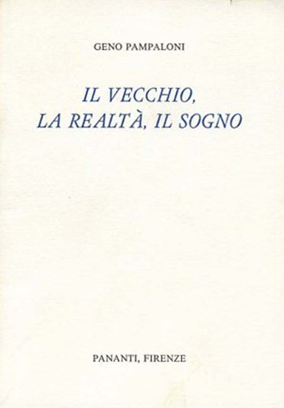 Geno Pampaloni - Il vecchio, la realtà, il sogno