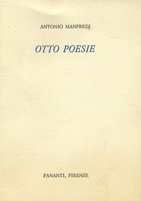 Antonio Manfredi : Otto poesie  -  EDIZIONI PANANTI - LETTERATURA - Galleria Pananti Casa d'Aste