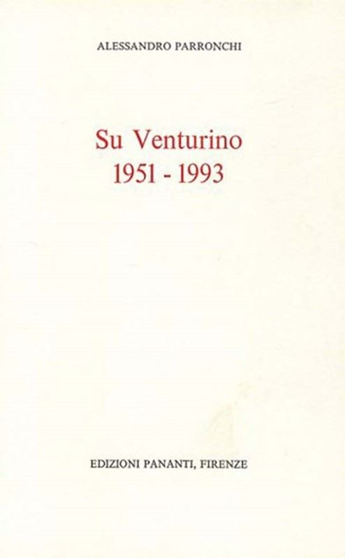 Alessandro Parronchi : Su Venturino 1951-1993  -  EDIZIONI PANANTI - LETTERATURA - Galleria Pananti Casa d'Aste