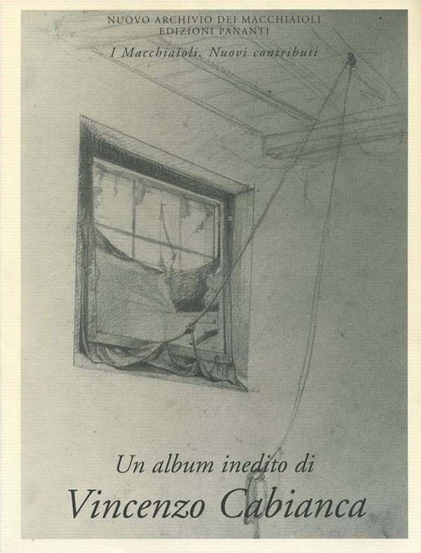 Vincenzo Cabianca - I Macchiaioli nuovi contributi
