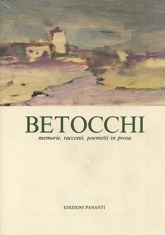 Carlo Betocchi : Memorie, racconti, poemetti in prosa  -  EDIZIONI PANANTI - LETTERATURA - Galleria Pananti Casa d'Aste