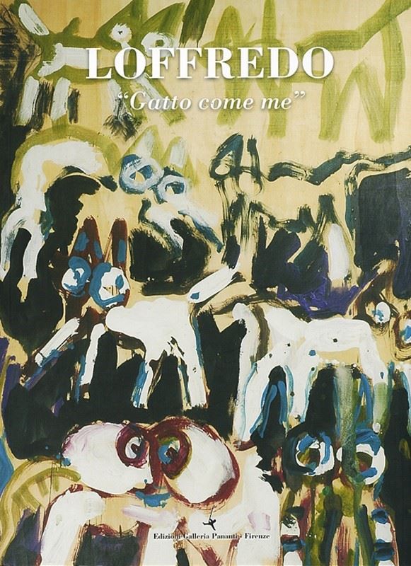 Silvio Loffredo : Gatto come me  -  EDIZIONI PANANTI - ARTE - Galleria Pananti Casa d'Aste