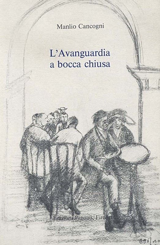 Manlio Cancogni - L'avanguardia a bocca chiusa