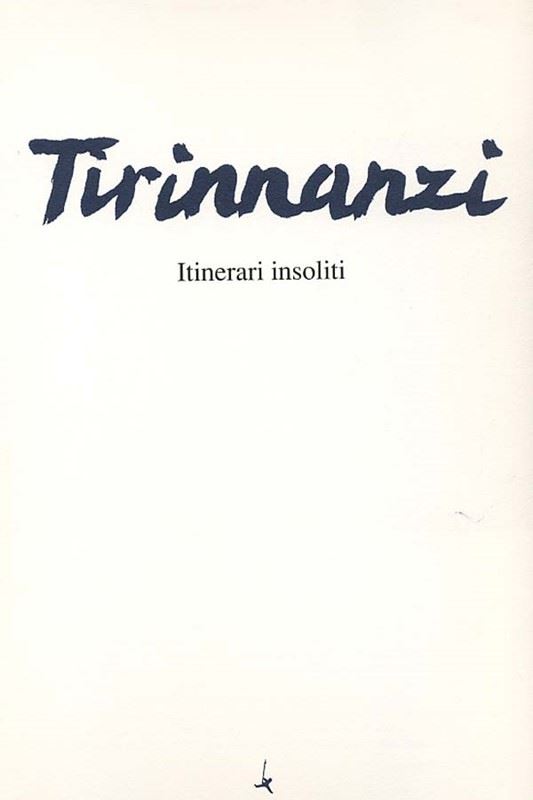 Nino Tirinnanzi : Itinerari insoliti  -  EDIZIONI PANANTI - ARTE - Galleria Pananti Casa d'Aste