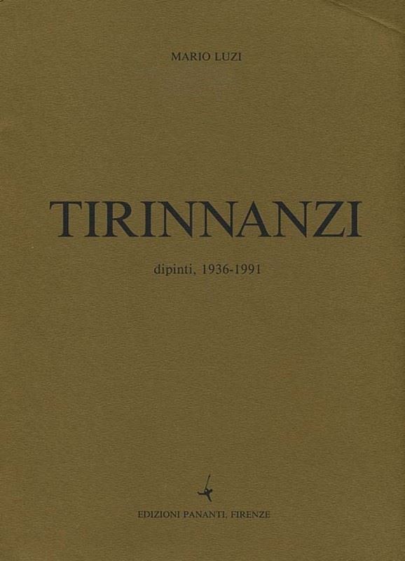 Nino Tirinnanzi : Dipinti 1936- 1991  -  EDIZIONI PANANTI - ARTE - Galleria Pananti Casa d'Aste