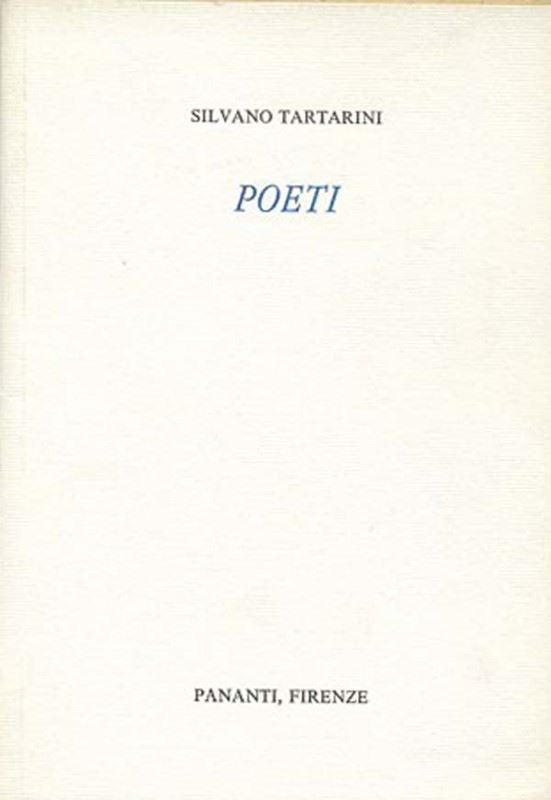 Silvano Tartarini : Poeti  -  EDIZIONI PANANTI - LETTERATURA - Galleria Pananti Casa d'Aste