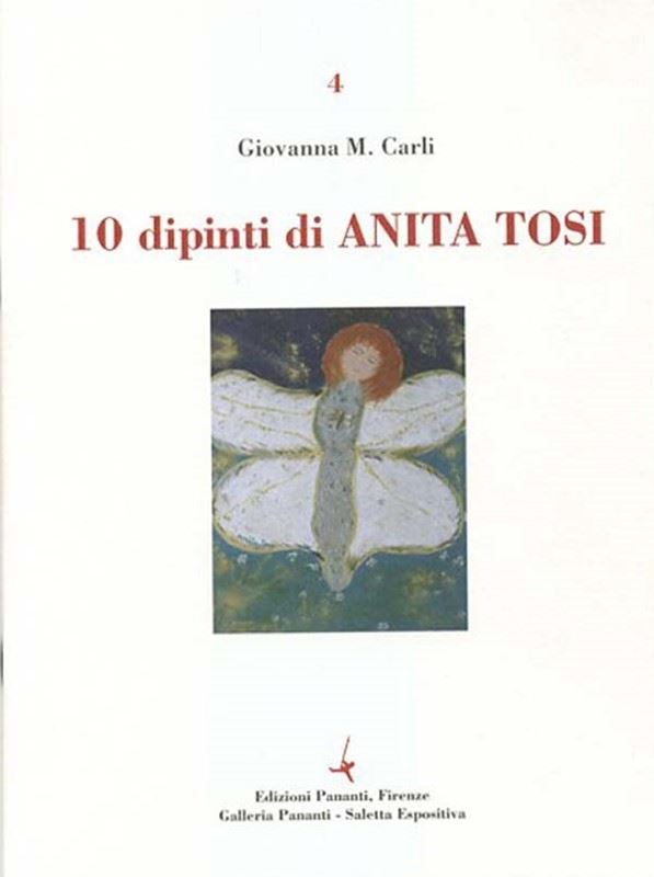 Anita Tosi : 10 Dipinti  -  EDIZIONI PANANTI - ARTE - Galleria Pananti Casa d'Aste