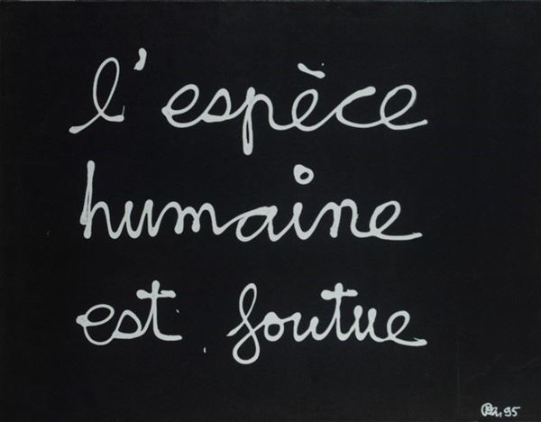 Ben Vautier : L'espèce humaine est foutue  (1995)  - Acrilico su tela - Auction Arte Moderna e Contemporanea - II - Galleria Pananti Casa d'Aste