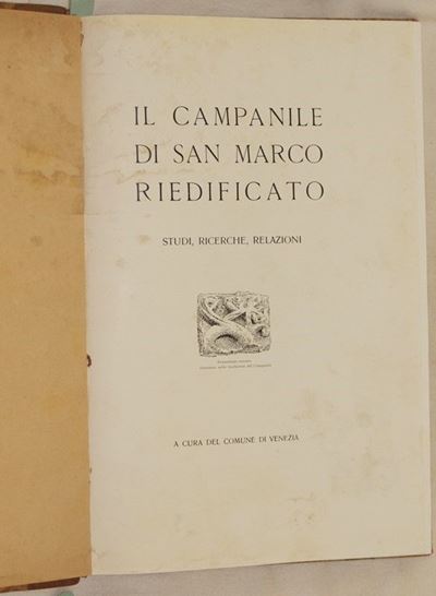 Il Campanile di San Marco Riedificato Studi, Ricerche Relazioni a Cura del Comune di Venezia