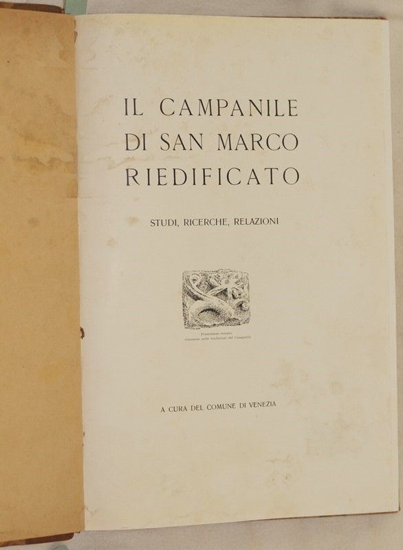 Il campanile di San Marco riedificato studi, ricerche relazioni a cura del Comune di Venezia