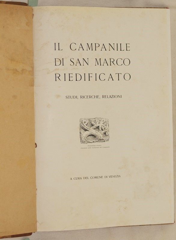 Il Campanile di San Marco Riedificato Studi, Ricerche Relazioni a Cura del Comune di Venezia