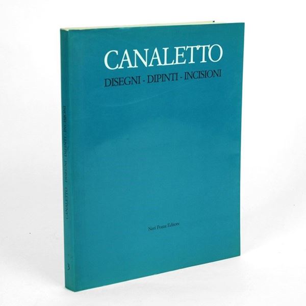 Canaletto, Disegni - Dipinti - Incisioni  - Auction art books - Galleria Pananti Casa d'Aste