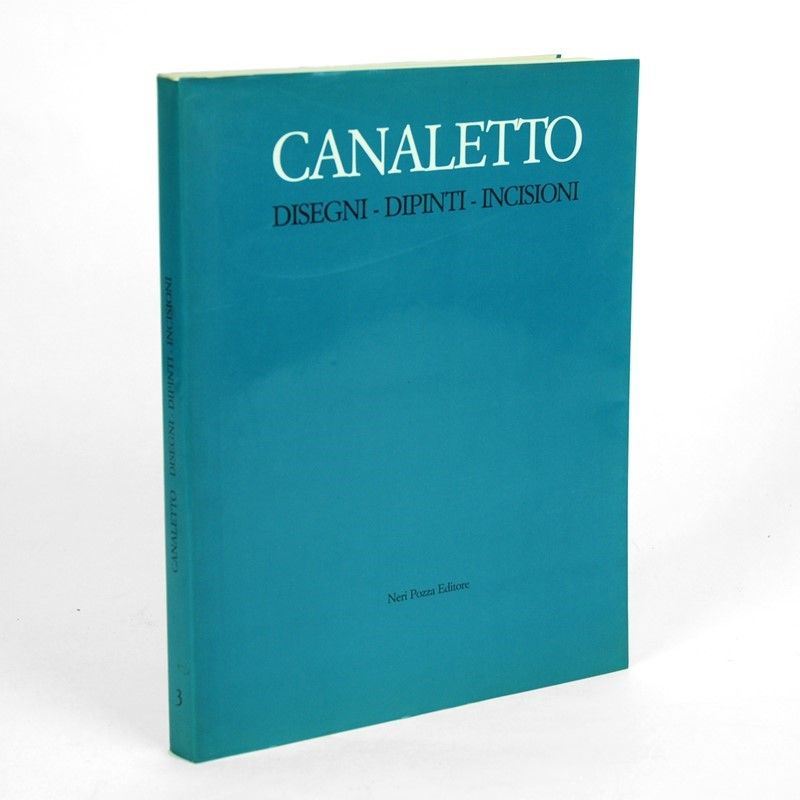 Canaletto, Disegni - Dipinti - Incisioni