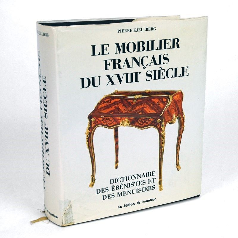 Le Mobilier Francais Du XVIII Siècle - Dictionnaire Des Ébénistes Et Des Menuisiers