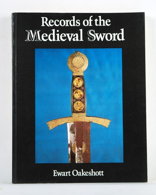 Records of the medieval sword  (Inghilterra, 1991)  - Asta ARMI ANTICHE, MILITARIA, LIBRI - Galleria Pananti Casa d'Aste
