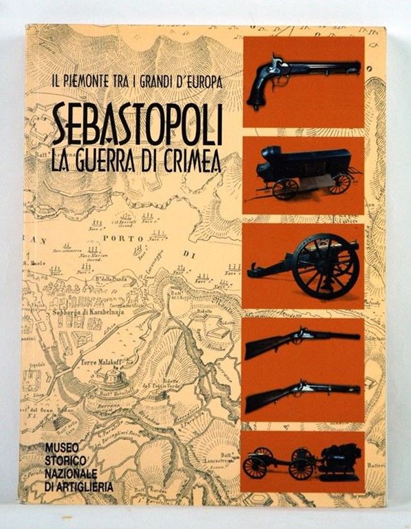 Sebastopoli la guerra di Crimea  (Italia, 1997)  - Asta ARMI ANTICHE, MILITARIA, LIBRI - Galleria Pananti Casa d'Aste