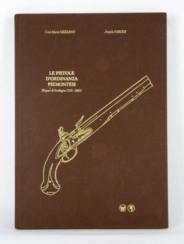 Le pistole d'ordinanza piemontesi  (Alessandria, 1983)  - Auction ARMI ANTICHE, MILITARIA, LIBRI - Galleria Pananti Casa d'Aste