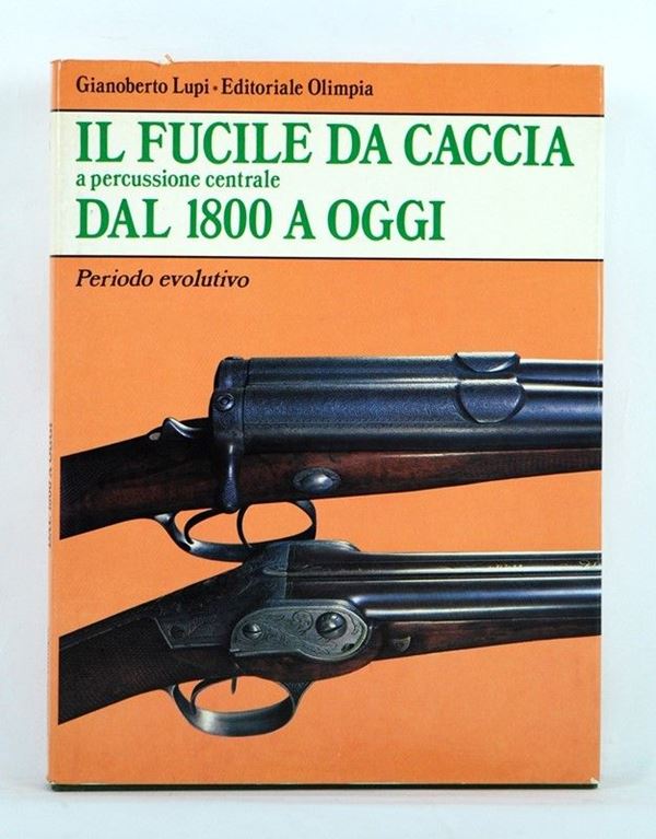 Il fucile da caccia  (Firenze, 1983)  - Asta ARMI ANTICHE, MILITARIA, LIBRI - Galleria Pananti Casa d'Aste