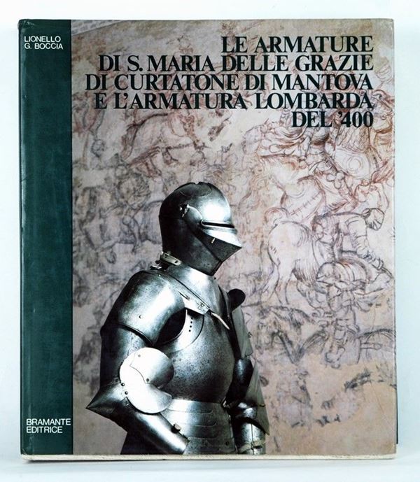 Le armature di S. Maria delle Grazie di Curtatone di Mantova  (Firenze, 1983)  - Asta ARMI ANTICHE, MILITARIA, LIBRI - Galleria Pananti Casa d'Aste