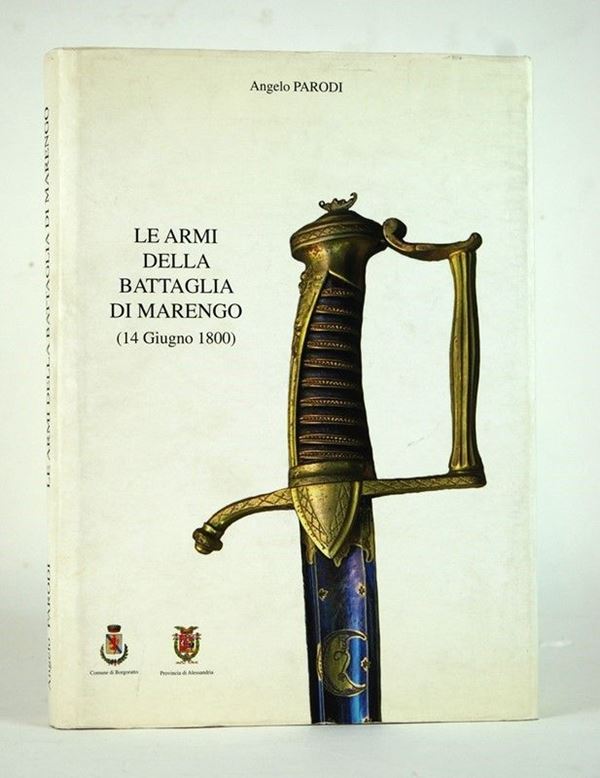 Le armi della battaglia di Marengo  (Alessandria, 2008)  - Asta ARMI ANTICHE, MILITARIA, LIBRI - Galleria Pananti Casa d'Aste