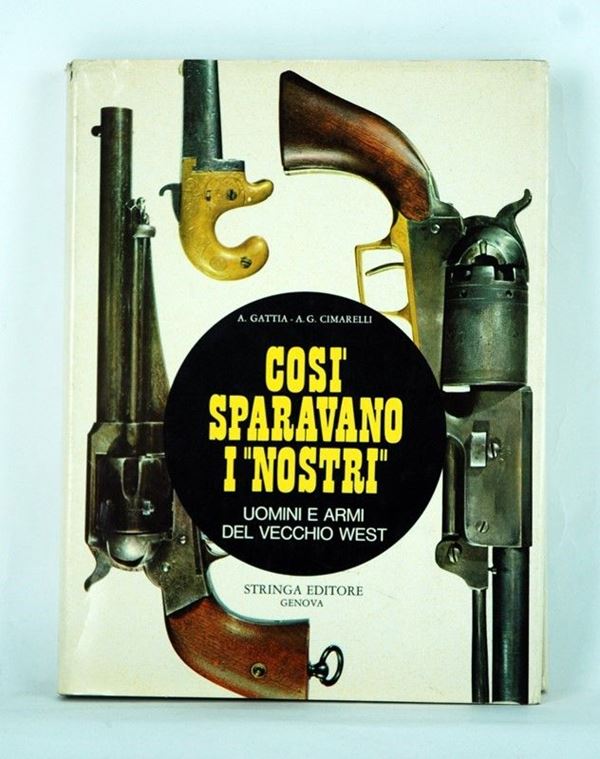 Cosi' sparavano i nostri  (Genova, 1966)  - Auction ARMI ANTICHE, MILITARIA, LIBRI - Galleria Pananti Casa d'Aste