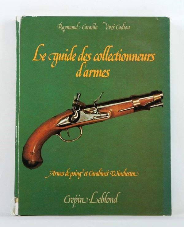 Le Guide des collectionneurs d'armes  (Francia, 1975)  - Asta ARMI ANTICHE, MILITARIA, LIBRI - Galleria Pananti Casa d'Aste