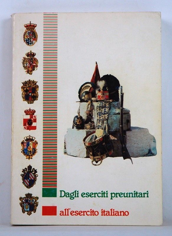 Dagli eserciti preunitari all'esercito italiano  (Roma, 1984)  - Auction ARMI ANTICHE, MILITARIA, LIBRI - Galleria Pananti Casa d'Aste