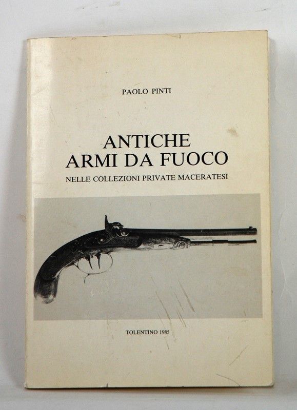 Antiche Armi da Fuoco  (Italia, 1985)  - Asta ARMI ANTICHE, MILITARIA, LIBRI - Galleria Pananti Casa d'Aste