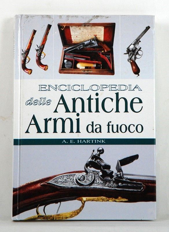 Enciclopedia delle Antiche Armi da Fuoco  (Europa, XX Sec.)  - Asta ARMI ANTICHE, MILITARIA, LIBRI - Galleria Pananti Casa d'Aste