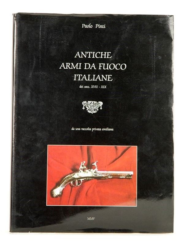 Antiche Armi Da Fuoco Italiane  (Italia, XIX Sec.)  - Asta ARMI ANTICHE, MILITARIA, LIBRI - Galleria Pananti Casa d'Aste