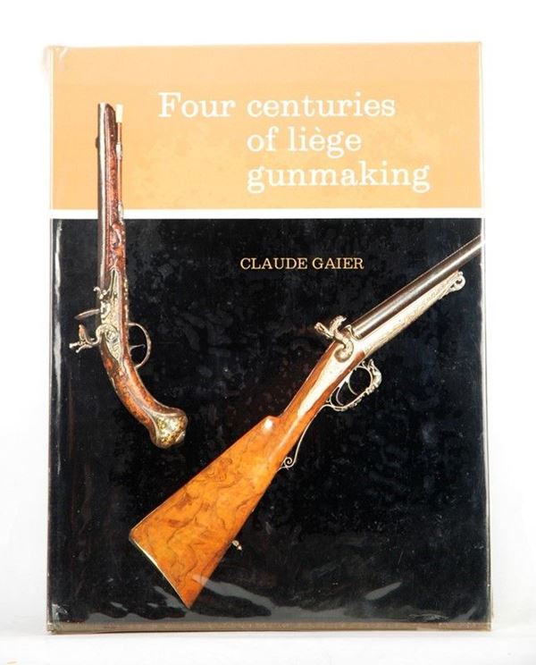 Four centuries of Liege gunmaking  (Inghilterra, XX Sec.)  - Asta ARMI ANTICHE, MILITARIA, LIBRI - Galleria Pananti Casa d'Aste