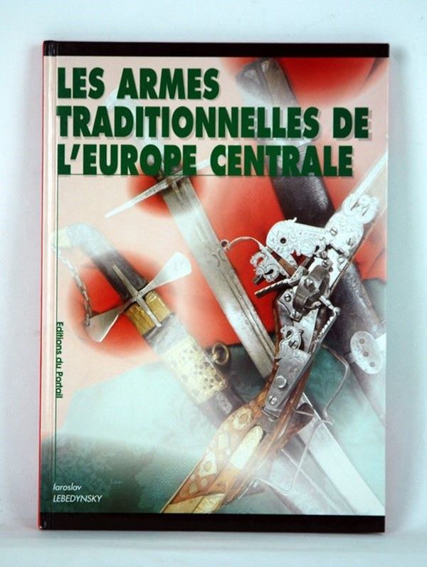 Les armes taditionelles de l'Europe Centrale  (Francia, XX Sec.)  - Auction ARMI ANTICHE, MILITARIA, LIBRI - Galleria Pananti Casa d'Aste