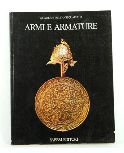 I Quaderni Dell'antiquariato - Armi e Armature