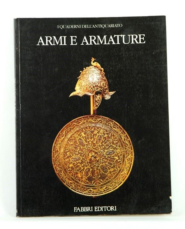 I quaderni dell'antiquariato - Armi e Armature  (Italia, 1988)  - Asta ARMI ANTICHE, MILITARIA, LIBRI - Galleria Pananti Casa d'Aste