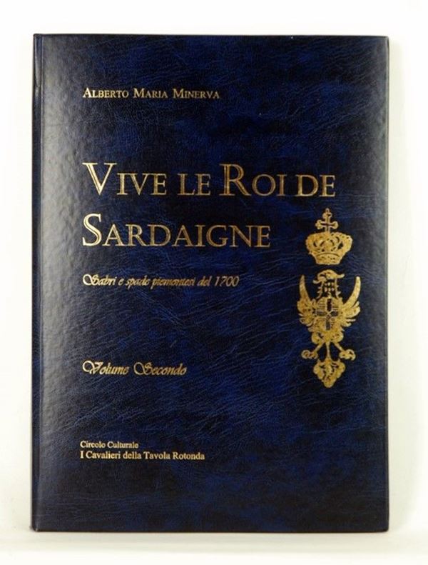Vive le Roi de Sardaigne - Vol. II  (Italia, XX Sec.)  - Asta ARMI ANTICHE, MILITARIA, LIBRI - Galleria Pananti Casa d'Aste