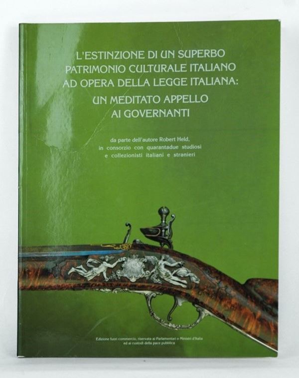 L'estinzione di un superbo patrimonio culturale italiani ad opera della legge italiana  (Milano, 1980)  - Asta ARMI ANTICHE, MILITARIA, LIBRI - Galleria Pananti Casa d'Aste