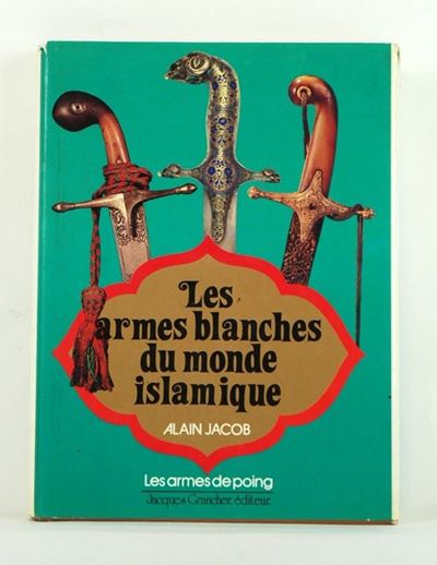 Les Armes Blanches Du Monde Islamique