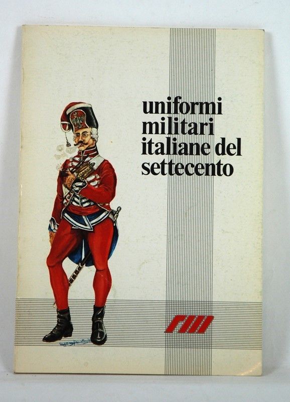 Uniformi militari italiane del settecento  (Roma, 1978)  - Asta ARMI ANTICHE, MILITARIA, LIBRI - Galleria Pananti Casa d'Aste