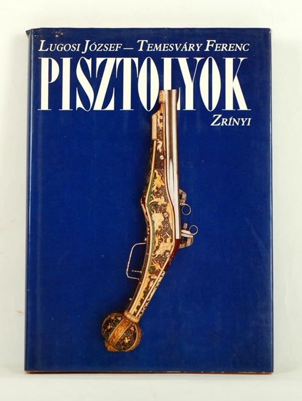 Pisztolyok  (Budapest, 1984)  - Auction ARMI ANTICHE, MILITARIA, LIBRI - Galleria Pananti Casa d'Aste