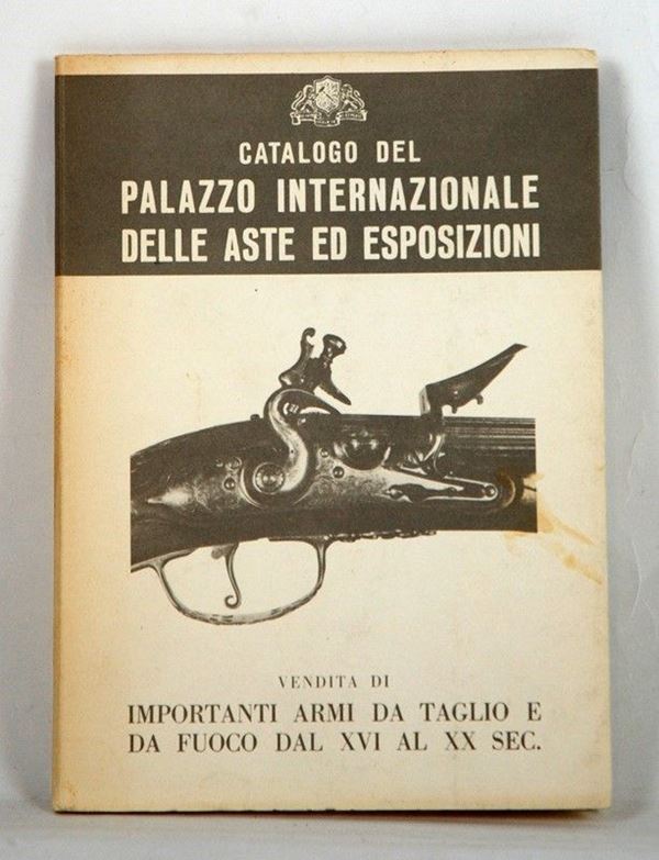 Catalogo del palazzo internazionale delle aste e esposizioni  - Auction ARMI ANTICHE, MILITARIA, LIBRI - Galleria Pananti Casa d'Aste