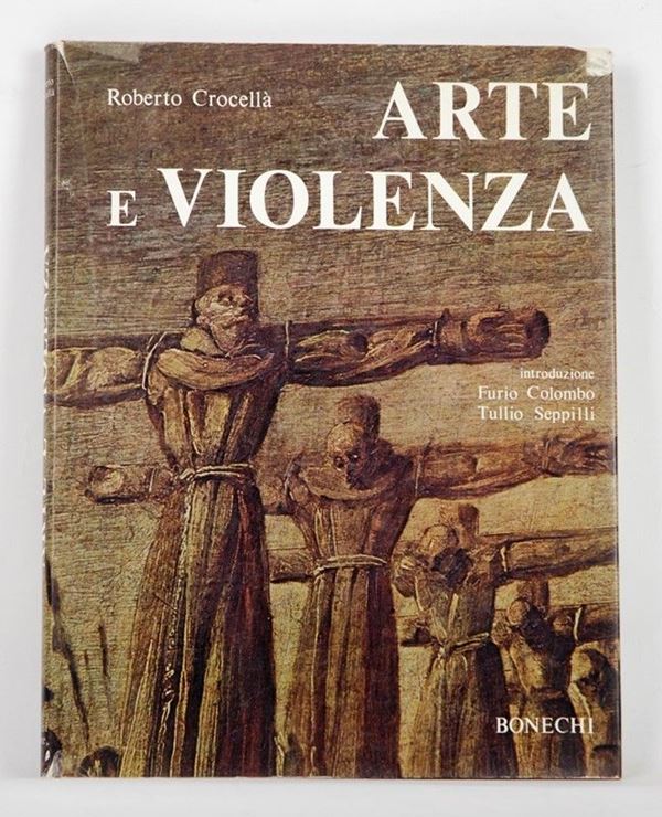 Arte e violenza  (Firenze, 1972)  - Auction ARMI ANTICHE, MILITARIA, LIBRI - Galleria Pananti Casa d'Aste