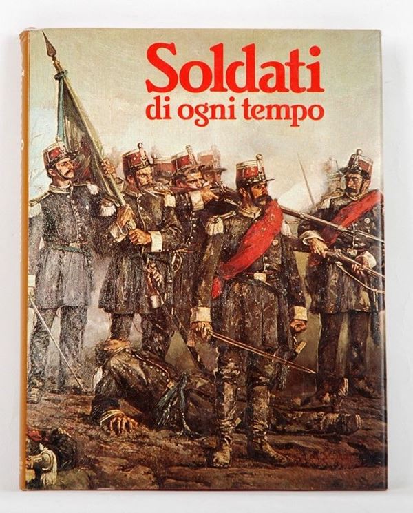 Soldati di ogni tempo  (Italia, XX Sec.)  - Auction ARMI ANTICHE, MILITARIA, LIBRI - Galleria Pananti Casa d'Aste