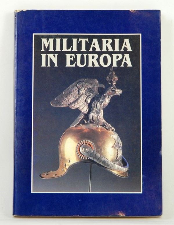 Militaria in Europa  (Italia, 1991)  - Auction ARMI ANTICHE, MILITARIA, LIBRI - Galleria Pananti Casa d'Aste