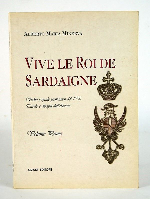 Vive le Roi de Sardaigne  (Italia, 1996)  - Asta ARMI ANTICHE, MILITARIA, LIBRI - Galleria Pananti Casa d'Aste