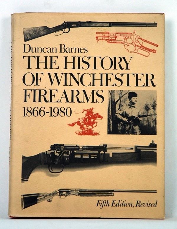 The History Of Winchester Firearms 1866-1980  (USA, 1980)  - Asta ARMI ANTICHE, MILITARIA, LIBRI - Galleria Pananti Casa d'Aste