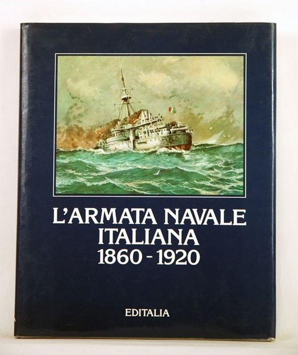 L'Armata Navale Italiana 1860-1920  (Italia, 1991)  - Auction ARMI ANTICHE, MILITARIA, LIBRI - Galleria Pananti Casa d'Aste